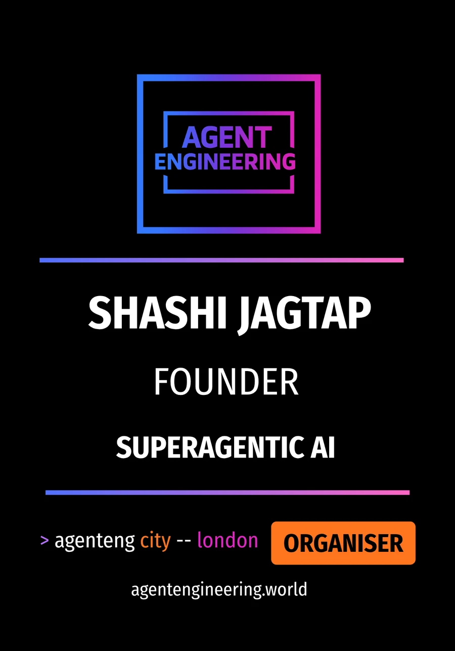 Back of the Agent Engineering London 2026 organiser badge: Shashi Jagtap, Founder, Superagentic AI, Organiser.