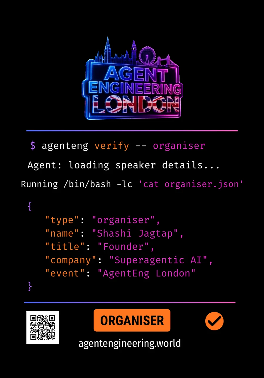 Front of the Agent Engineering London 2026 organiser badge: a terminal running agenteng verify, with the organiser record for Shashi Jagtap, Founder, Superagentic AI.