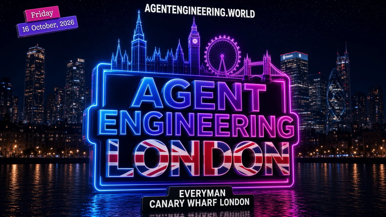 Agent Engineering London, Friday 16 October 2026 at Everyman, Canary Wharf.